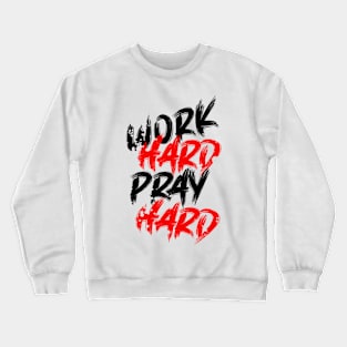 Work hard pray hard Crewneck Sweatshirt